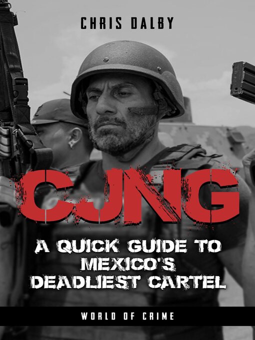 Title details for CJNG--A Quick Guide to Mexico's Deadliest Cartel by Chris Dalby - Wait list